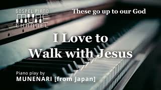 I Love to Walk with Jesus  HYMNS  GOSPEL MUSIC  WORSHIP PIANO INSTRUMENTAL 4K  Healing  Relax [upl. by Coney]