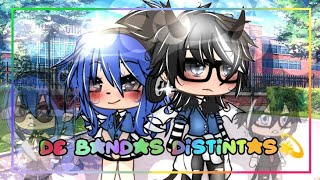 🔪de bandas distintas🌹mini serieGLgachalife💜Samanta y Erickangieitz 💕 [upl. by Ajim]