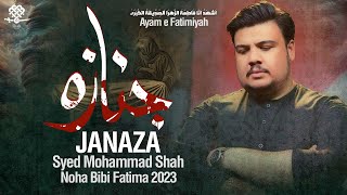 Noha Bibi Fatima 2023  JANAZA  Syed Mohammad Shah  Ayam e Fatimiyah Noha 20231444 New Noha 2022 [upl. by Soane716]