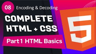 08  Encoding amp Decoding  Complete HTML  CSS Course  PART 1  HTML Basics [upl. by Neerroc404]