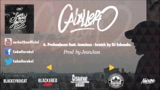 06 Caballero  Profondeurs feat JeanJass Prod by JeanJass  Scratch by Eskondo [upl. by Aynor]