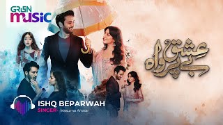 quotIshq Beparwahquot 🎧 Full OST ♫ ft Affan Waheed  Alizeh Shah  Green TV Entertainment [upl. by Sivar]