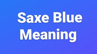 Saxe Blue word meaning in english  Pronunciation and definition of Saxe blue word in english [upl. by Roderica]