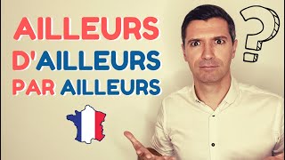 🇫🇷 AILLEURS  PAR ailleurs  D’ailleurs 😱  On vous explique 🤩✅ [upl. by Naelcm]