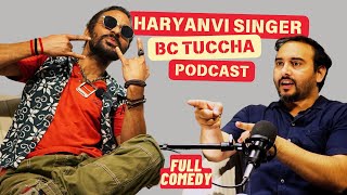 हरियाणवी सिंगर BC टुच्चा 🤣 Comedy Podcast [upl. by Tocci]