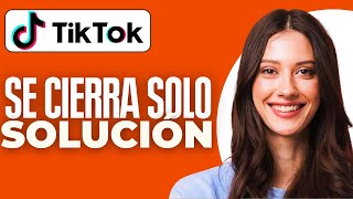 Tiktok Se Cierra Solo Solución 2024 [upl. by Clementina]