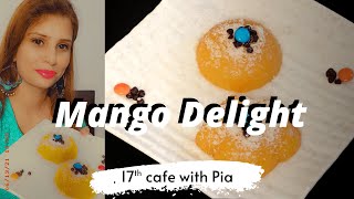 Mango delight  Mango Pudding  Quick amp easy  Summer Special  17thcafe with Pia  PIA Arora [upl. by Roswald]