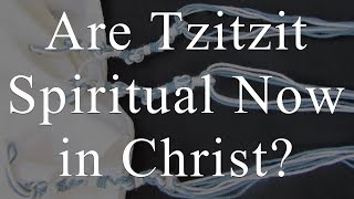 Are Tzitzit Spiritual in Christ  TorahResource [upl. by Rabah]