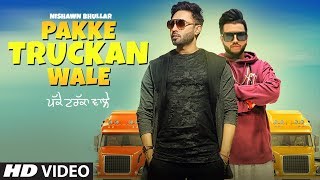 Pakke Truckan Wale Nishawn Bhullar  Sukhe Muzical Doctorz  Latest Punjabi Songs 2018 [upl. by Eahsel653]