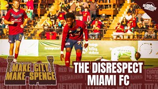 Make City Make Spence The Disrespect Miami FC [upl. by Nirrol]