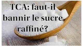 TCA Fautil bannir le sucre raffiné  Partie 3 [upl. by Ploch]