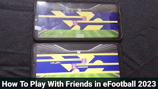 How To Play With Friends in eFootball 2023 Mobile  eFootball Pes 2023 Friendly Match  PES MOBILE [upl. by Thomasin218]