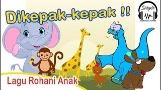 DIKEPAK KEPAK KAN SAYAPNYA  VIDEO ROHANI ANAK [upl. by Yelroc]