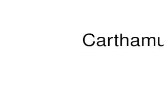 How to pronounce Carthamus [upl. by Heer874]