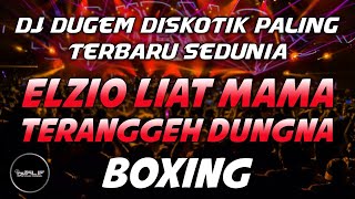 DJ BOXING MEDAN BASS BETON  DJ ELZIO LIAT MAMA X TERANGGEH DUNGNA TERPOPULER JUNGLEDUTCH FULLBASS [upl. by Atiuqcaj]