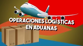 Operaciones logísticas en aduanas [upl. by Jess]