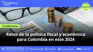 Retos de la política fiscal y económica para Colombia en este 2024 [upl. by Lerret]