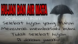 HUJAN DAN AIR MATA  SALEEM IKLIM  LIRIK [upl. by Elrebmik]