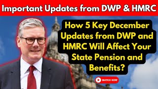 State Pension amp Benefits 5 December Changes You Can’t Miss from DWP and HMRC [upl. by Leiru]