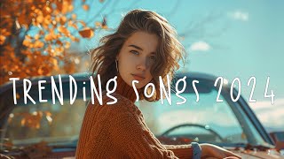 Trending top hits 2024 🏵️ Best tiktok songs 2024  New tiktok songs playlist 2024 [upl. by Annayat]