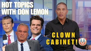 Hot Topics with Don Lemon  CLOWN CABINET  November 15th 2024 [upl. by Asilaj]