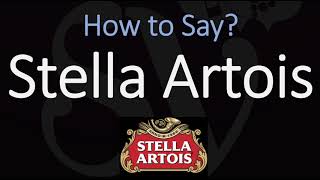 How to Pronounce Stella Artois CORRECTLY [upl. by Pampuch]