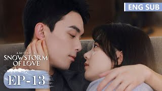 ENG SUB《在暴雪时分 Amidst a Snowstorm of Love》EP13—主演：吴磊，赵今麦  腾讯视频青春剧场 [upl. by Nedmac]