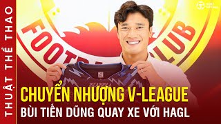 Chuyển nhượng VLeague mới nhất 187  Bùi Tiến Dũng quay xe với HAGL CLB TPHCM chơi lớn [upl. by Gula]