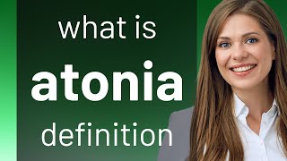 Atonia • meaning of ATONIA [upl. by Laehcimaj]