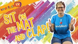 Sit on the Mat and Clap  Clapping Song  kindyRock great songs for kids [upl. by Aneele]