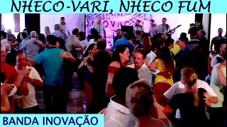 NHECO VARI NHECO FUM BANDA INOVAÇÃO [upl. by Innavoij]