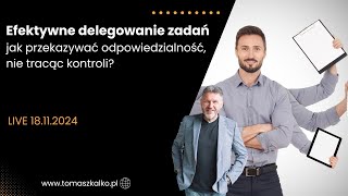 live 1811Efektywne delegowanie zadań – jak przekazywać odpowiedzialność nie tracąc kontroli [upl. by Aztinad505]