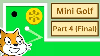 Scratch 30 Tutorial How to Make a Mini Golf Game in Scratch Part 4 FINAL [upl. by Eadrahs]