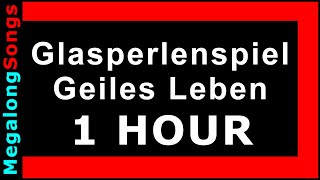 Glasperlenspiel  Geiles Leben 1 HOUR [upl. by Stephanie]