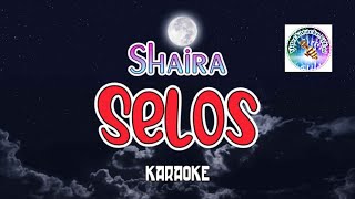 Selos  karaoke version  SHAIRA  viral song tagalog karaoke  tagalog videoke song [upl. by Lah]