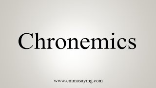 How To Say Chronemics [upl. by Blakelee]