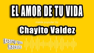 Chayito Valdez  El Amor De Tu Vida Versión Karaoke [upl. by Imoen]