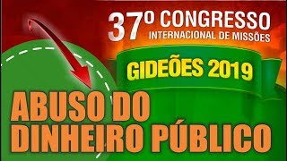 GIDEÕES 2019 ABUSA NOS GASTOS  320 mil de DINHEIRO PUBLICO [upl. by Vergos]