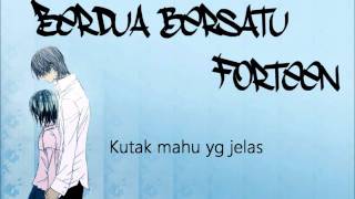 Berdua Bersatu by lyricsfull Forteen wmv [upl. by Buyer587]