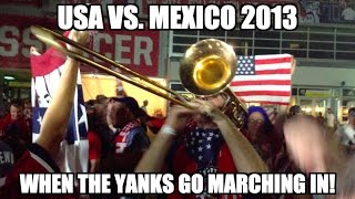 USA vs Mexico 2013 WCQ  When The Yanks Go Marching In Trumpets and Trombones [upl. by Goth]