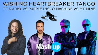 Wishing Heartbreaker TangoTTDArby Vs Purple Disco Machine Vs My MinePaolo Monti Mashup [upl. by Nesnaj]