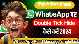 WhatsApp Par Double Tick Hide Kaise Kare 2024  WhatsApp Read Message Single Trick [upl. by Eirdua]