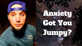 Jumpy and Startled Easily From Anxiety So Frustrating [upl. by Nnayt]