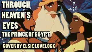 Through Heavens Eyes  The Prince of Egypt  female cover by Elsie Lovelock [upl. by Sdlonyer]