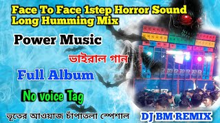 Face To Face 1step Horror Sound Long Humming Mix 2024  Dj Jayanta Remix ।। Power music vairal song [upl. by Ahsikel400]