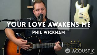 Your Love Awakens Me  Phil Wickham cover  Acoustic [upl. by Ayor]