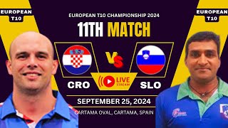 🔴 European T10 Live Croatia vs Slovenia 🔥 CRO vs SLO 11th Match Live 🔥 European T10 Championship 🔥 [upl. by Yarehs]