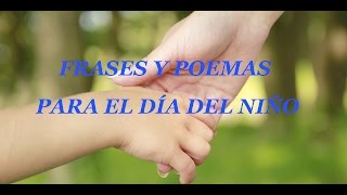 Dia Del Niño  Frases y Poemas Del Día Del Niño [upl. by Ttehr]