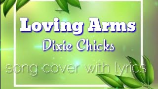 Loving Arms  Dixie Chicks Song Cover with Lyrics  Mami Joanne [upl. by Trent561]