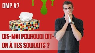 Dismoi pourquoi diton quotÃ tes souhaitsquot  DMP 7 [upl. by Hnirt173]